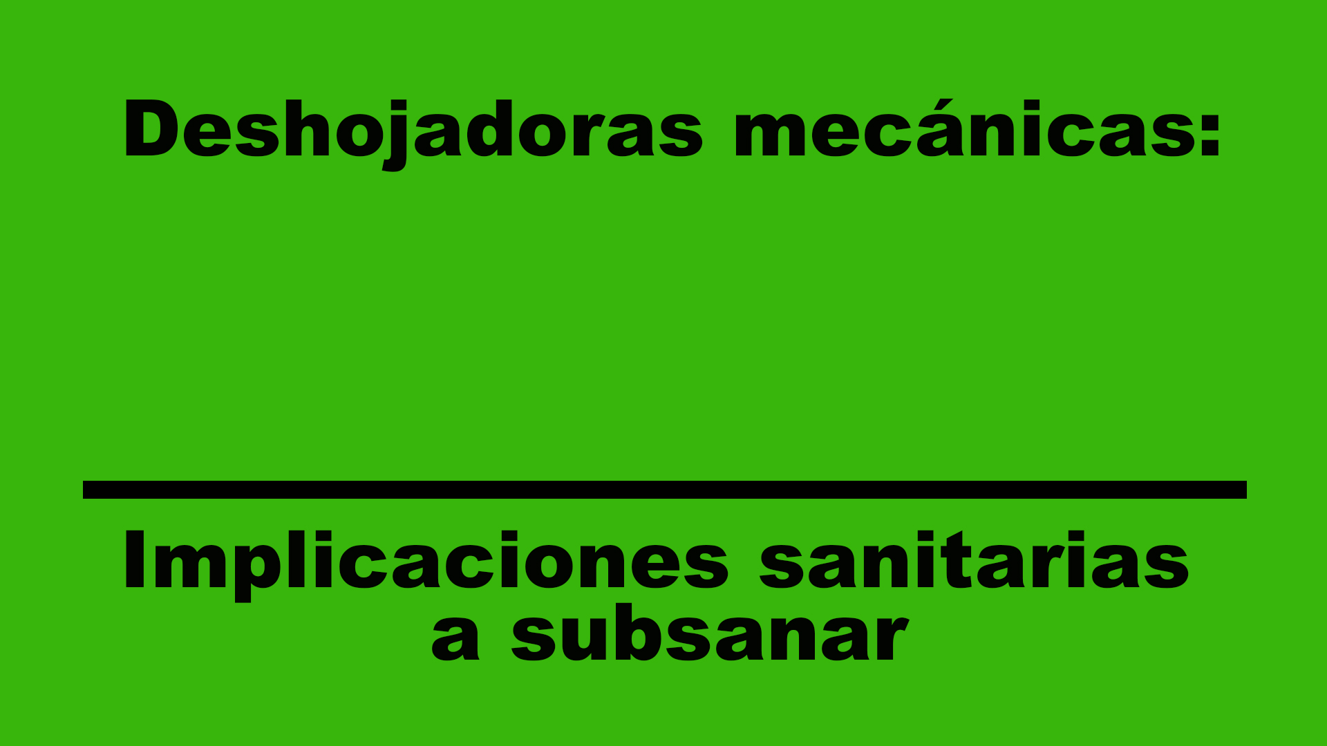 ¿Qué consecuencias tiene el deshojado mecánico?